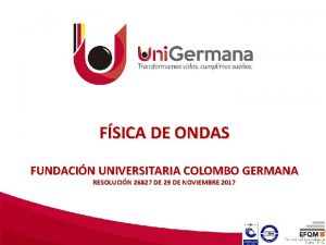 FSICA DE ONDAS FUNDACIN UNIVERSITARIA COLOMBO GERMANA RESOLUCIN