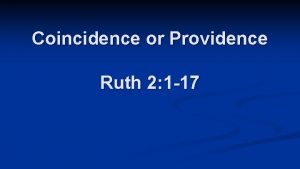 Coincidence or Providence Ruth 2 1 17 Why