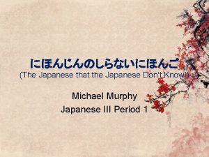 The Japanese that the Japanese Dont Know Michael