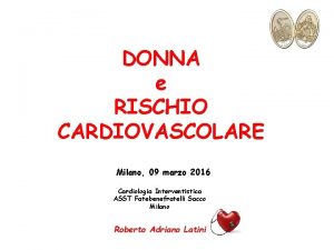 DONNA e RISCHIO CARDIOVASCOLARE Milano 09 marzo 2016