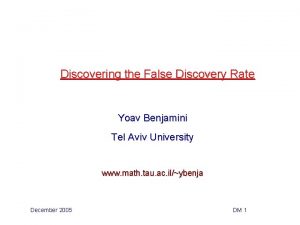 Discovering the False Discovery Rate Yoav Benjamini Tel