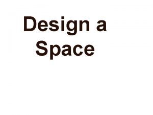 Design a Space Table Of Contents Design brief