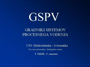 GSPV GRADNIKI SISTEMOV PROCESNEGA VODENJA UNI Elektrotehnika Avtomatika