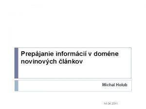 Prepjanie informci v domne novinovch lnkov Michal Holub
