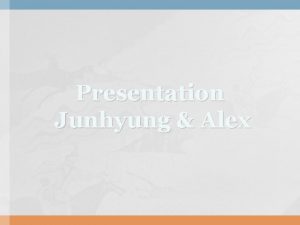 Presentation Junhyung Alex 1910 1917 1921 1923 1924