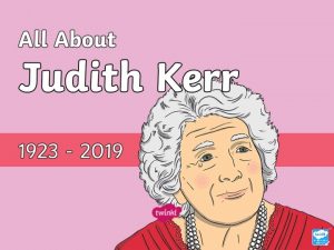 Who Was Judith Kerr Judith Kerr was a