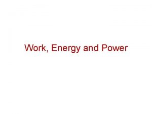 Work Energy and Power What is Work Work