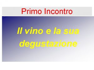 Primo Incontro Il vino e la sua degustazione