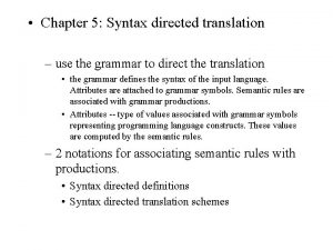 Chapter 5 Syntax directed translation use the grammar