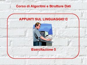 Corso di Algoritmi e Strutture Dati APPUNTI SUL