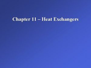 Chapter 11 Heat Exchangers Types Heat Exchanger Types