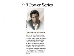 9 9 Power Series A power series is