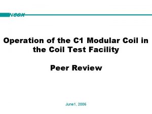 NCSX Operation of the C 1 Modular Coil