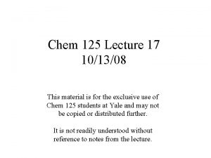 Chem 125 Lecture 17 101308 This material is