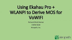 Using Ekahau Pro WLANPI to Derive MOS for