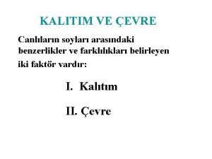 KALITIM VE EVRE Canllarn soylar arasndaki benzerlikler ve