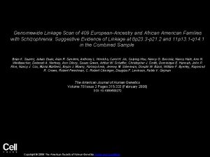 Genomewide Linkage Scan of 409 EuropeanAncestry and African