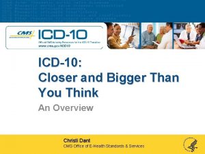 ICD10 Closer and Bigger Than You Think An