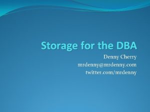 Storage for the DBA Denny Cherry mrdennymrdenny com