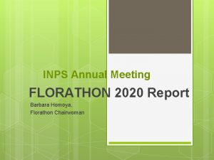 INPS Annual Meeting FLORATHON 2020 Report Barbara Homoya