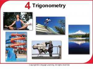 4 Trigonometry Copyright Cengage Learning All rights reserved