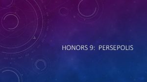 HONORS 9 PERSEPOLIS WELCOME HONORS 9 Do Now