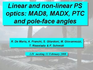 Linear and nonlinear PS optics MAD 8 MADX