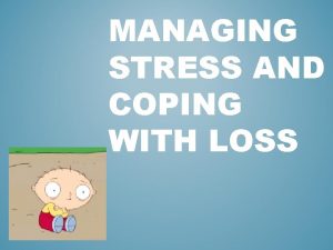 MANAGING STRESS AND COPING WITH LOSS Vocabulary Words