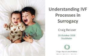 Understanding IVF Processes in Surrogacy Craig Reisser 20