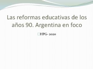 Las reformas educativas de los aos 90 Argentina