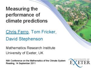 Measuring the performance of climate predictions Chris Ferro