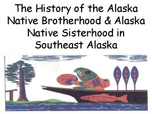 The History of the Alaska Native Brotherhood Alaska