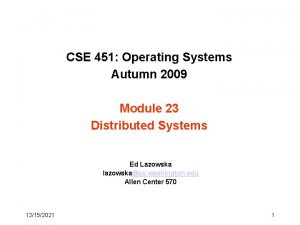 CSE 451 Operating Systems Autumn 2009 Module 23