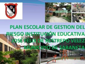 PLAN ESCOLAR DE GESTION DEL RIESGO INSTITUCIN EDUCATIVA