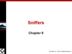 Sniffers Chapter 9 SYBEX Inc 2016 All Rights