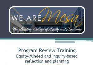 Program Review Training EquityMinded and Inquirybased reflection and