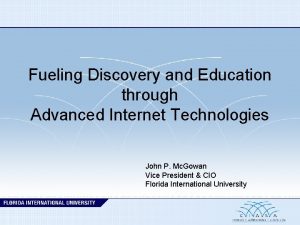 Fueling Discovery and Education through Advanced Internet Technologies