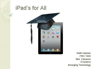 i Pads for All Keith Hansen ITEC 7445