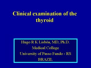 Clinical examination of the thyroid Hugo R K