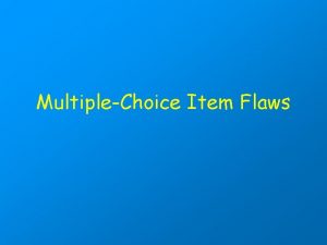 MultipleChoice Item Flaws MC Item Flaws Which best