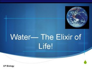 Water The Elixir of Life AP Biology S