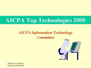 AICPA Top Technologies 2000 AICPA Information Technology Committee