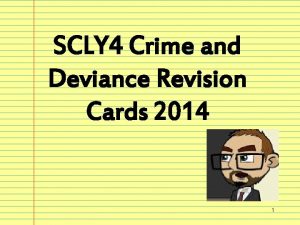 SCLY 4 Crime and Deviance Revision Cards 2014