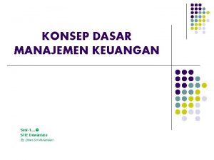 KONSEP DASAR MANAJEMEN KEUANGAN Sesi1 STIE Dewantara By