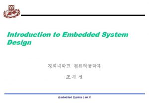 Introduction to Embedded System Design Embedded System Lab
