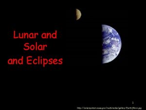 Lunar and Solar and Eclipses 1 http solarsystem