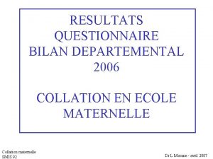 RESULTATS QUESTIONNAIRE BILAN DEPARTEMENTAL 2006 COLLATION EN ECOLE