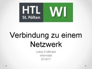 Verbindung zu einem Netzwerk Lukas Futhaler Informatik 201617