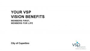 YOUR VSP VISION BENEFITS MEMBERS FIRST MEMBERS FOR