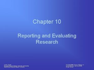 Chapter 10 Reporting and Evaluating Research John W